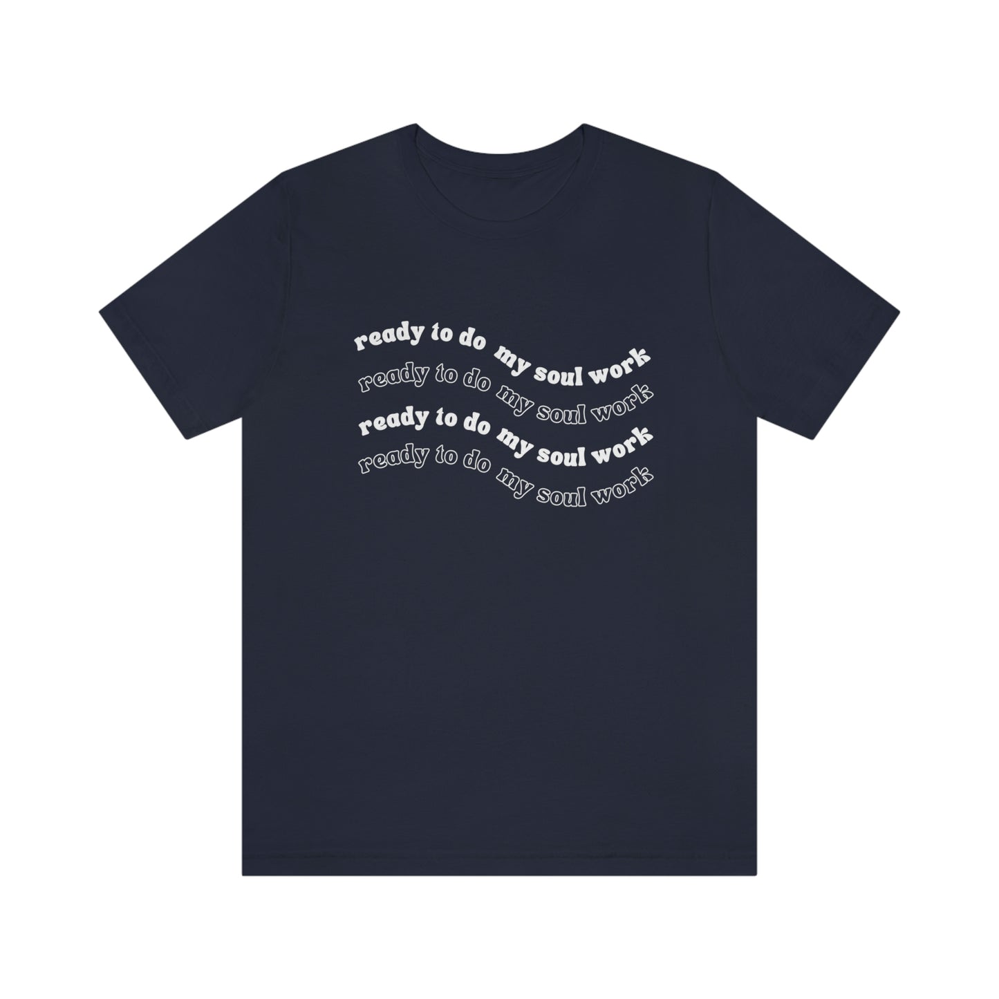 Unisex Ready to Do My Soul Work T-Shirt, Bella+Canvas