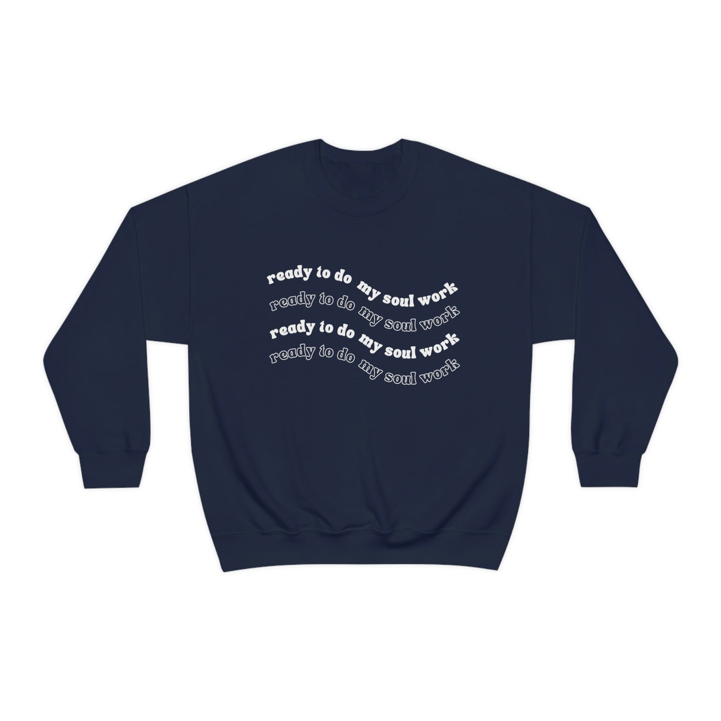 Unisex Ready to Do My Soul Work Crewneck, Gilden