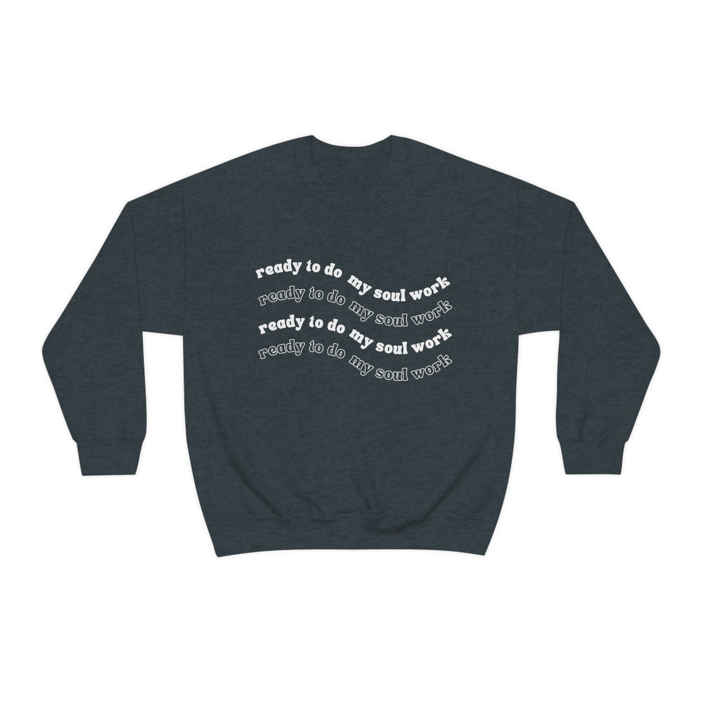 Unisex Ready to Do My Soul Work Crewneck, Gilden
