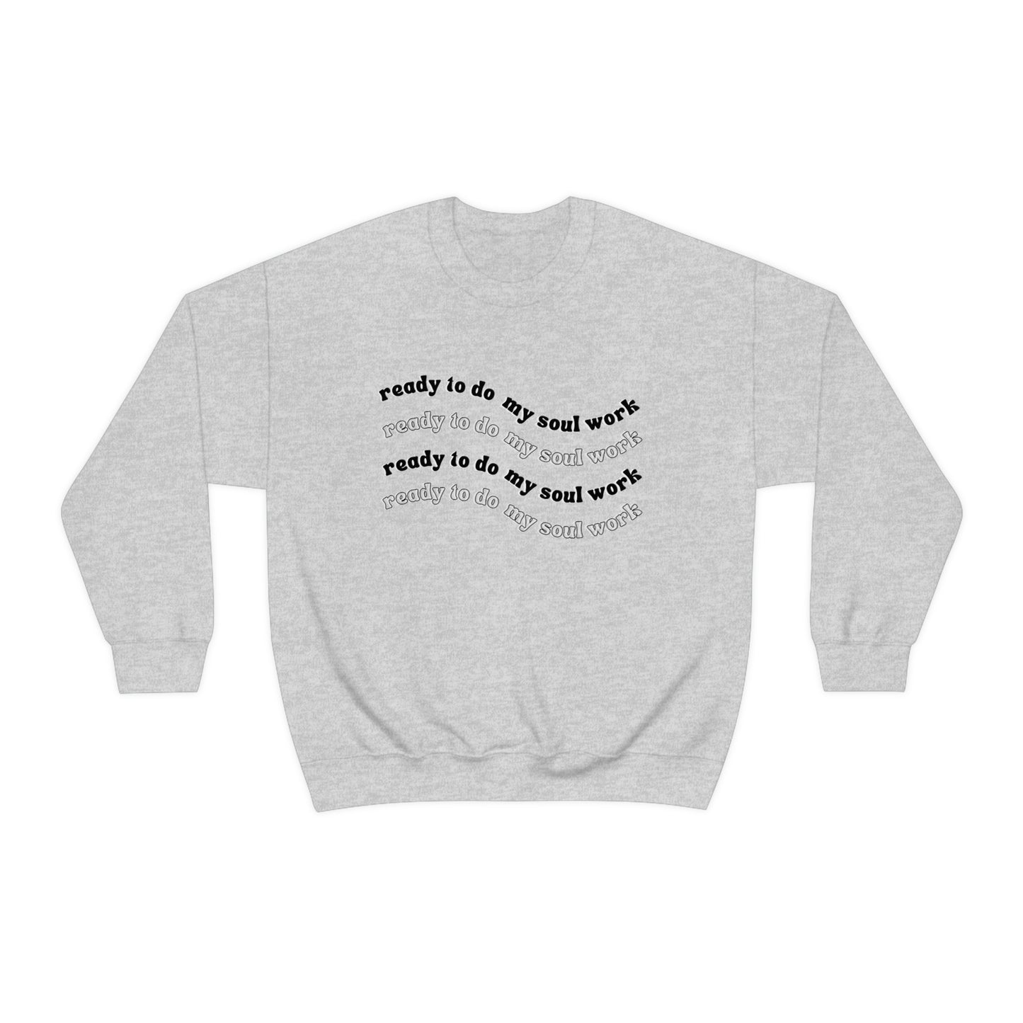 Unisex Ready to Do My Soul Work Crewneck, Gilden