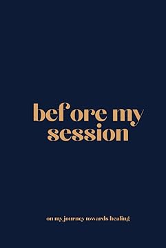 Before My Session: Guided Journal to Help You Process and Reflect Before each Therapy Session