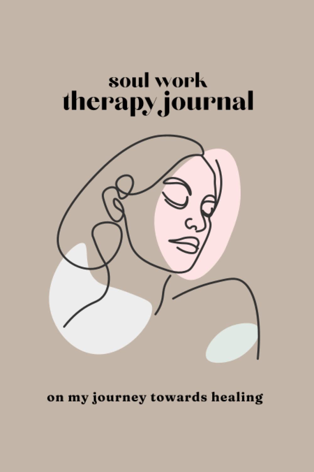 Soul Work Therapy Journal for Self-Reflection, Healing, and Self-Discovery